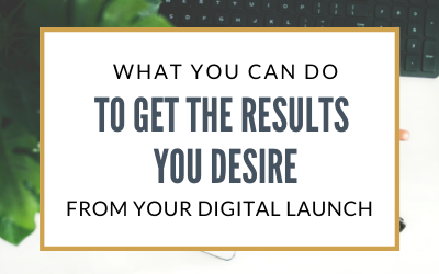 What You Can Do to Get The Results You Desire from Your Digital Launch