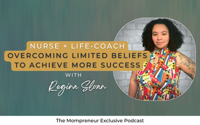 Nurse + Life Coach, Overcoming Limited Beliefs to Achieve More Success with Regina Sloan